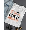 thumbnail image 3 of If You've Got It, Haunt It T-Shirt Women -Image by Shutterstock, Female Medium, 3 of 4