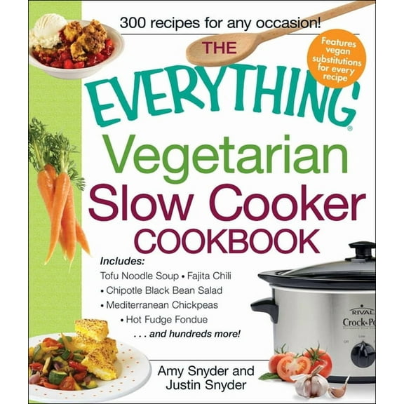 Everything(r) The Everything Vegetarian Slow Cooker Cookbook: Includes Tofu Noodle Soup, Fajita Chili, Chipotle Black Bean Salad, Medi, (Paperback)