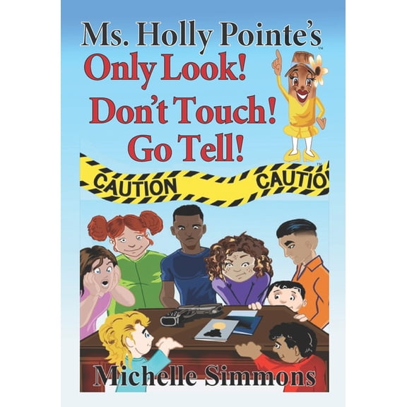 Ms. Holly Pointe's Only Look! Don't Touch! Go Tell!, (Paperback)