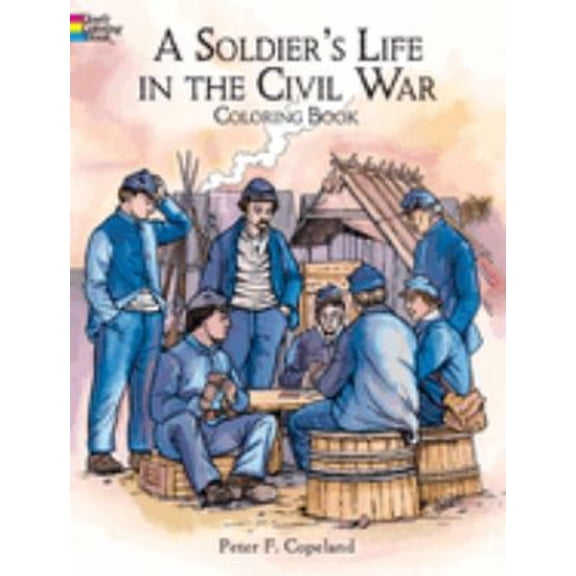 Pre-Owned A Soldier's Life in the Civil War Coloring Book (Paperback) 0486415449 9780486415444