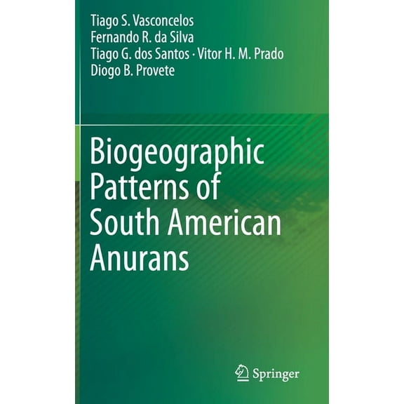 Biogeographic Patterns of South American Anurans, (Hardcover)