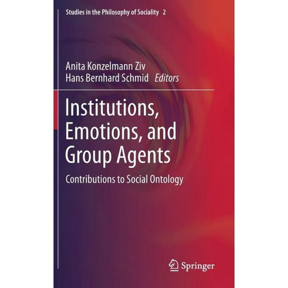 Studies in the Philosophy of Sociality Institutions, Emotions, and Group Agents: Contributions to Social Ontology, Book 2, (Hardcover)