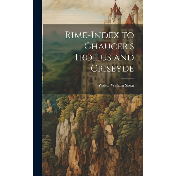 Rime-Index to Chaucer's Troilus and Criseyde, (Hardcover)