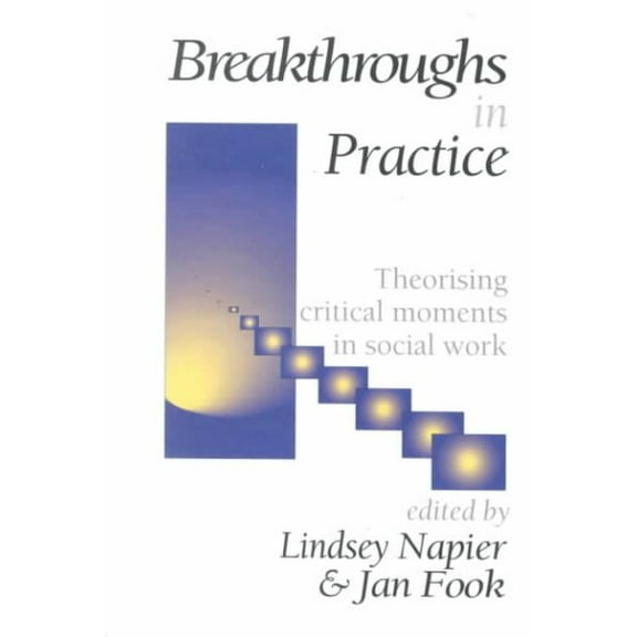 Breakthroughs in Practice: Theorising Critical Moments in Social Work (Hardcover)