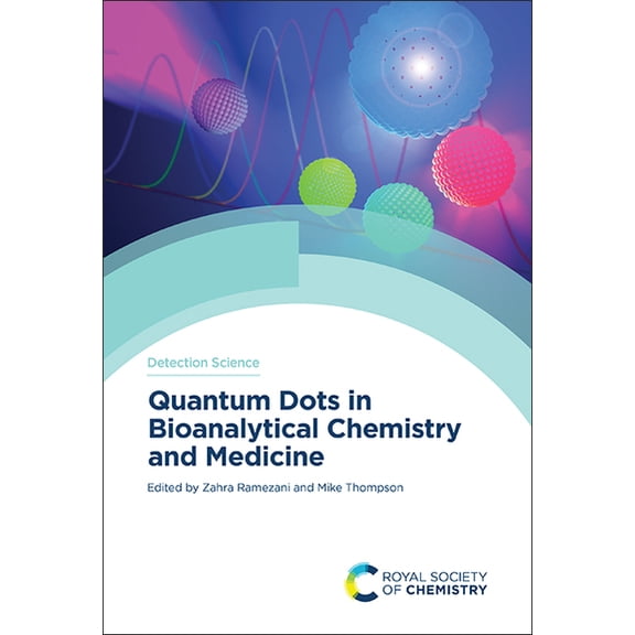 Detection Science Quantum Dots in Bioanalytical Chemistry and Medicine, Book 22, (Hardcover)