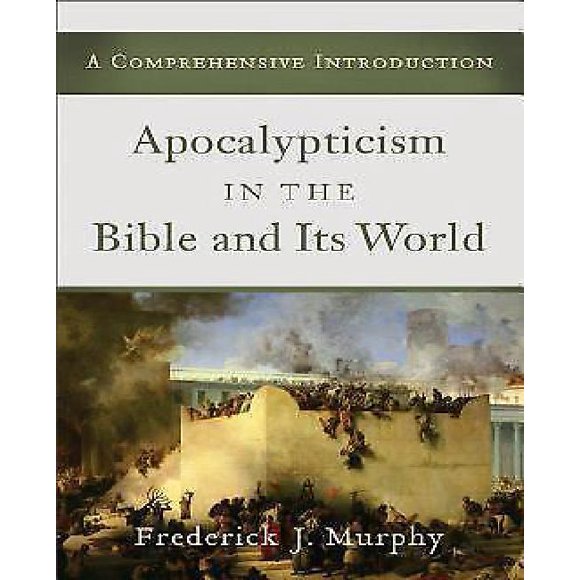 L'apocalyptique dans la Bible et Son Monde, une Introduction Complète