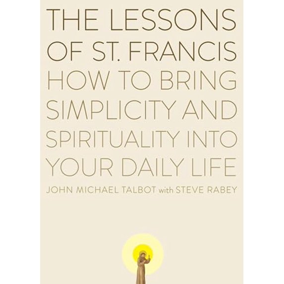 Pre-Owned The Lessons of Saint Francis: How to Bring Simplicity and Spirituality into Your Daily Life (Paperback) 0452278341 9780452278349