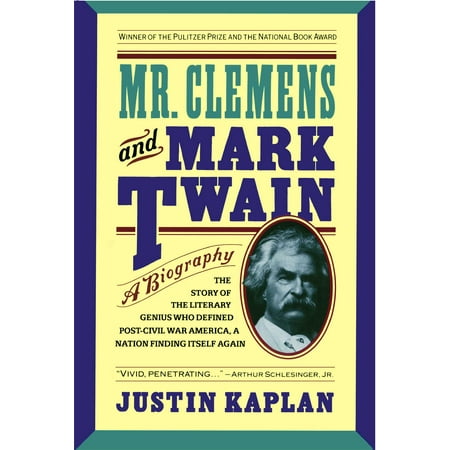 Mr. Clemens and Mark Twain : A Biography (Best Mark Twain Biography)