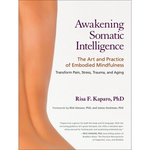 Awakening Somatic Intelligence: The Art and Practice of Embodied Mindfulness, (Paperback)
