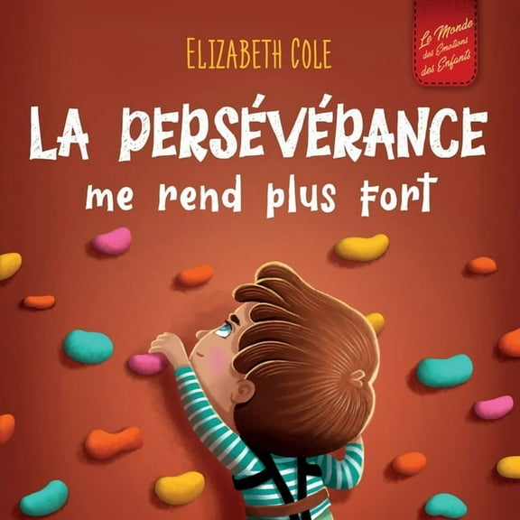 World of Kids Emotions La persévérance me rend plus fort: Un livre pour enfants sur les émotions sociales, la confiance en soi, la gestion de l, (Paperback)