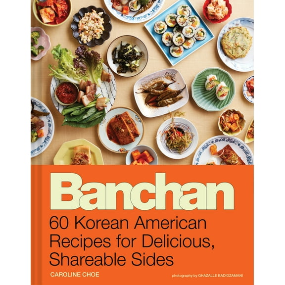 Banchan : 60 Korean American Recipes for Delicious, Shareable Sides (Hardcover)