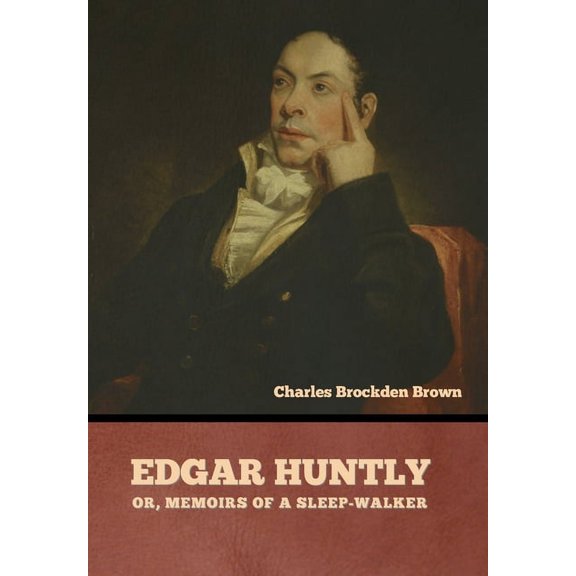 Edgar Huntly; or, Memoirs of a Sleep-Walker, (Hardcover)