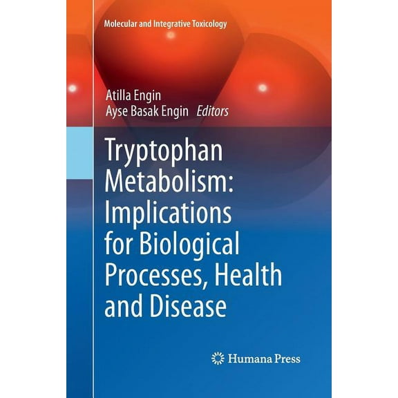Molecular and Integrative Toxicology Tryptophan Metabolism: Implications for Biological Processes, Health and Disease, (Paperback)