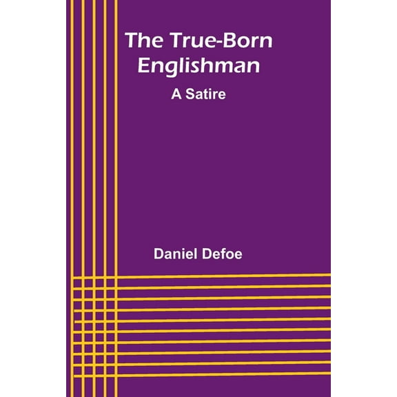 The True-Born Englishman: A Satire, (Paperback)