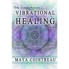The Comprehensive Vibrational Healing Guide: Life Energy Healing Modalities, Flower Essences, Crystal Elixirs, Homeopathy & the Human Biofield, Used [Paperback]