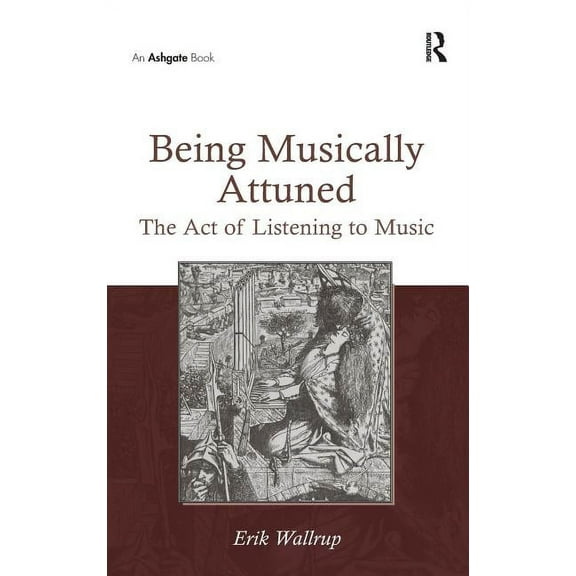 Being Musically Attuned: The Act of Listening to Music, (Hardcover)