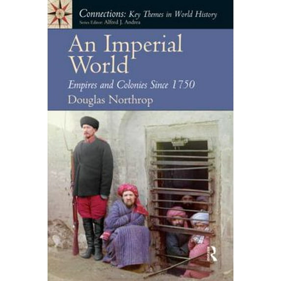 Pre-Owned An Imperial World: Empires and Colonies Since 1750 (Paperback) 0131916580 9780131916586