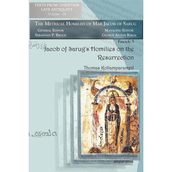 Texts from Christian Late Antiquity Jacob of Sarug's Homilies on the Resurrection, (Paperback)