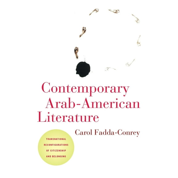 Contemporary Arab-American Literature: Transnational Reconfigurations of Citizenship and Belonging, (Hardcover)