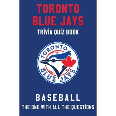 Buy Toronto Blue Jays Trivia Quiz Book Baseball The One With All The Questions Mlb Baseball Fan Gift For Fan Of Toronto Blue Jays Paperback Online In Uae 941391063