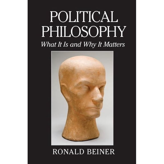 Political Philosophy: What It Is and Why It Matters, (Hardcover)