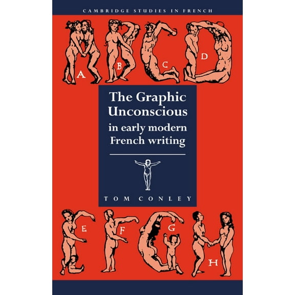 Cambridge Studies in French Graphic Unconscious in Early M, Book 37, (Paperback)