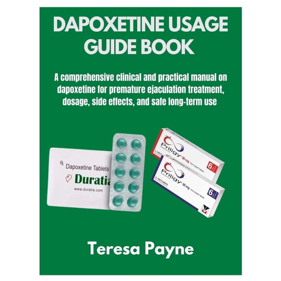 Dapoxetine Usage Guide Book: A comprehensive clinical and practical manual on dapoxetine for premature ejaculation treat, (Paperback)