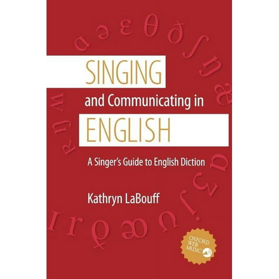 Singing and Communicating in English: A Singer's Guide to English Diction, (Hardcover)