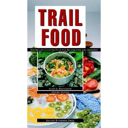 Trail Food: Drying and Cooking Food for Backpacking and