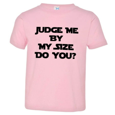 

PleaseMeTees™ Toddler Judge Me by My Size Do You HQ Tee