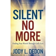 Silent No More: Finding Your Worth Through God's Eyes (Paperback)