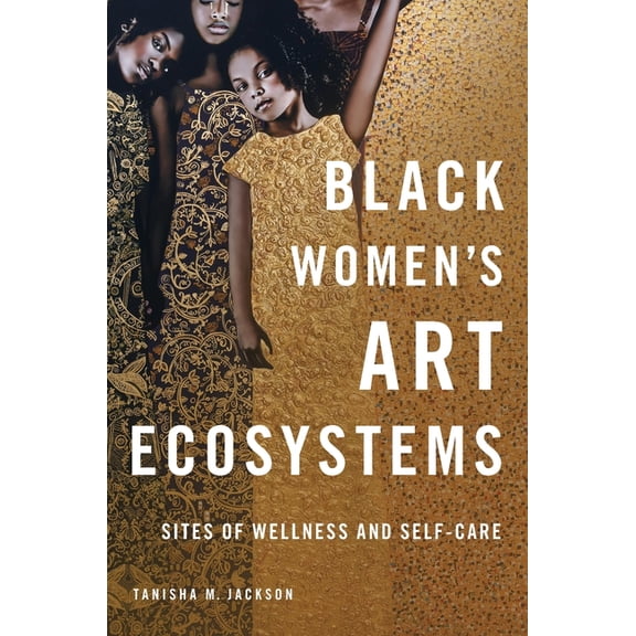 New Black Studies Black Women's Art Ecosystems: Sites of Wellness and Self-Care, (Paperback)