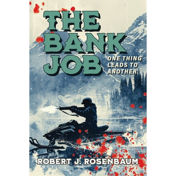 The Bank Job: One Thing Leads to Another, (Paperback)