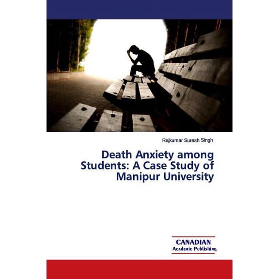 Death Anxiety among Students: A Case Study of Manipur University (Paperback)