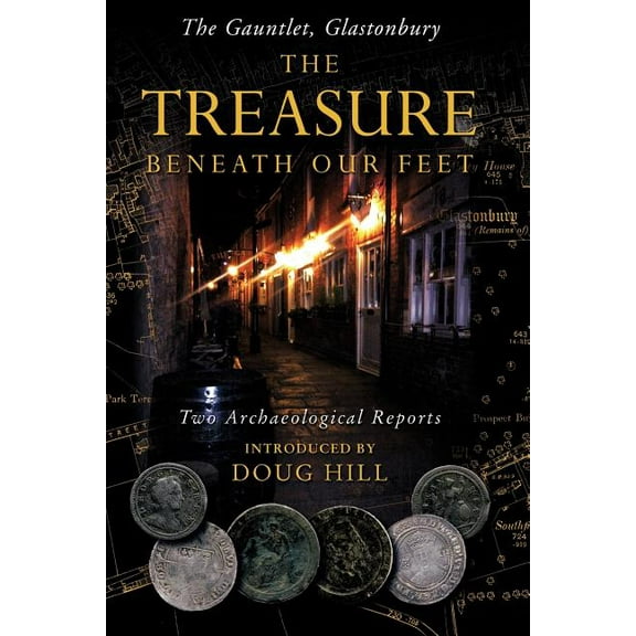 Treasure Beneath Our Feet : The Gauntlet, Glastonbury