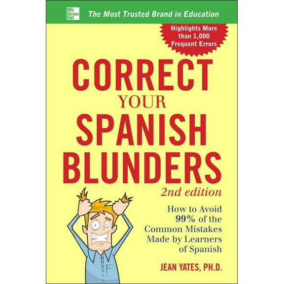 Correct Your Spanish Blunders: How to Avoid 99% of the Common Mistakes Made by Learners of Spanish, (Paperback)