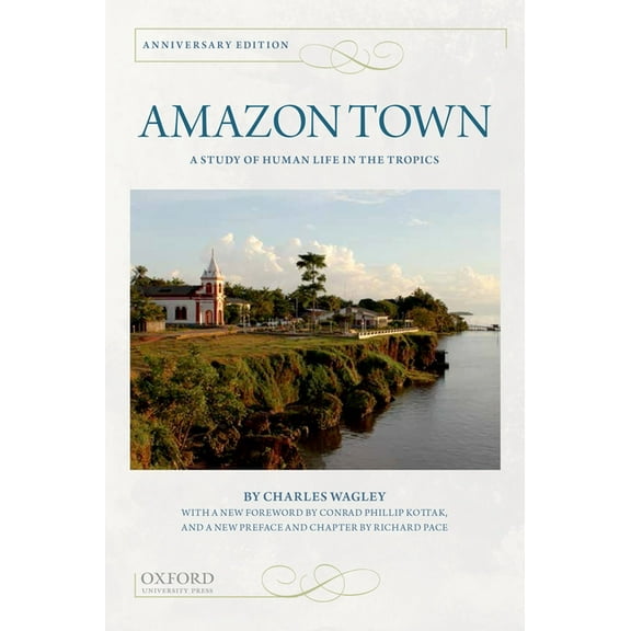 Amazon Town: A Study of Human Life in the Tropics (Anniversary), (Paperback)