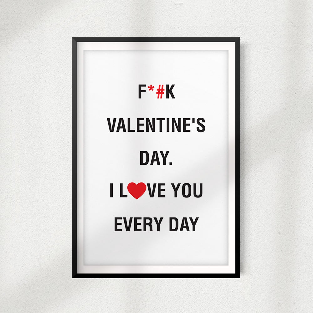 Fk Valentines Day I Love You Every Day 8 X 10 Unframed Print Home