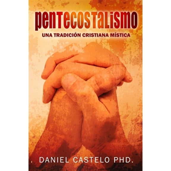 Pre-Owned Pentecostalismo: Una Tradicion Cristiana Mistica