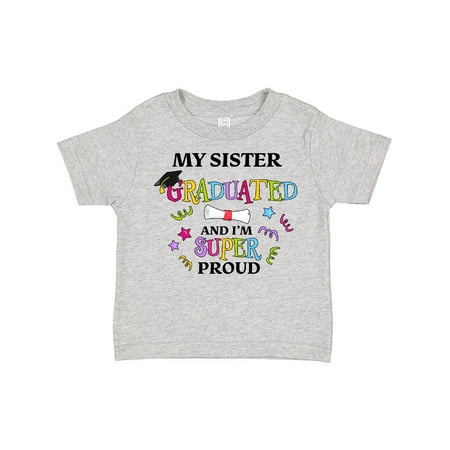

Inktastic My Sister Graduated and I m Super Proud Gift Toddler Boy or Toddler Girl T-Shirt