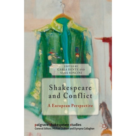 Palgrave Shakespeare Studies Shakespeare and Conflict: A European Perspective, (Paperback)