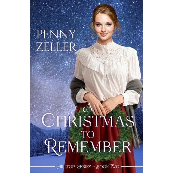 Hilltop A Christmas to Remember: A Second Chances Christian Historical Western Romance, Book 2, (Paperback)