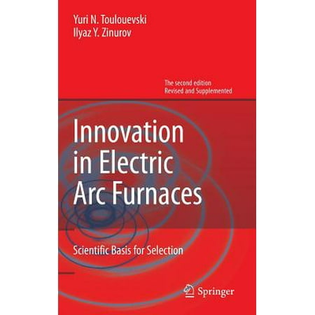 Innovation in Electric ARC Furnaces : Scientific Basis for (Best Electric Furnaces Consumer Reports)