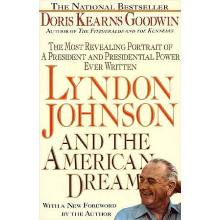 Lyndon Johnson and the American Dream : The Most Revealing Portrait of a President and Presidential Power Ever