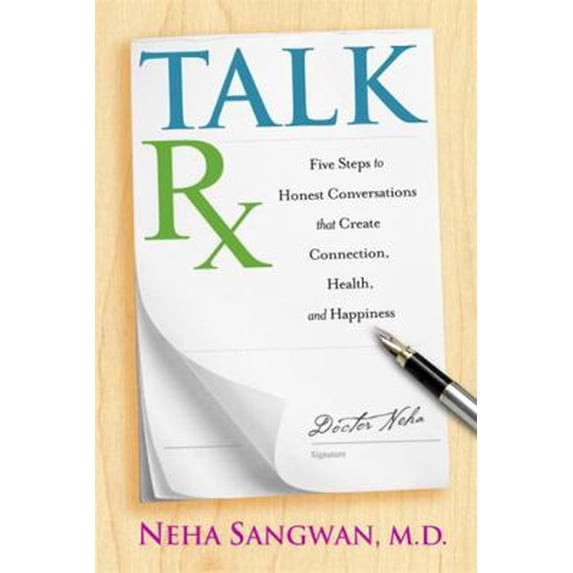 Pre-Owned Talkrx: Five Steps to Honest Conversations That Create Connection, Health, and Happiness (Paperback) 1401942482 9781401942489