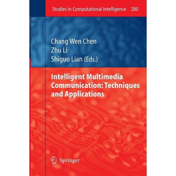 Studies in Computational Intelligence Intelligent Multimedia Communication: Techniques and Applications, Book 280, (Paperback)