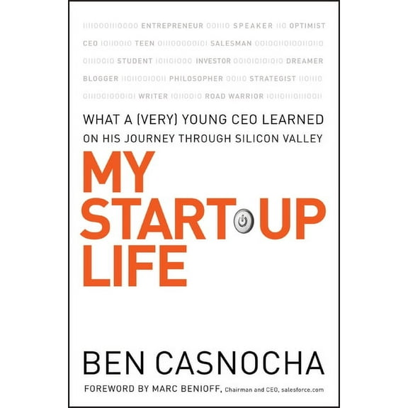 My Start-Up Life: What a (Very) Young CEO Learned on His Journey Through Silicon Valley, (Hardcover)