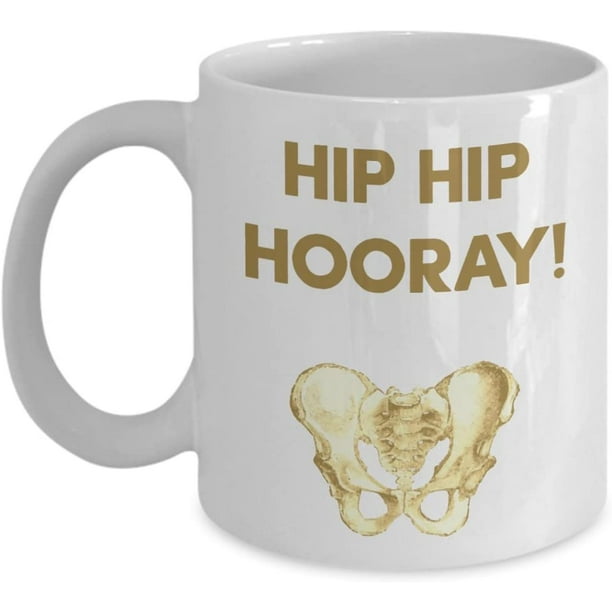 Hip Surgery Gifts, Anatomy Pun Mug, Hip Hip Hooray! Hip replacement