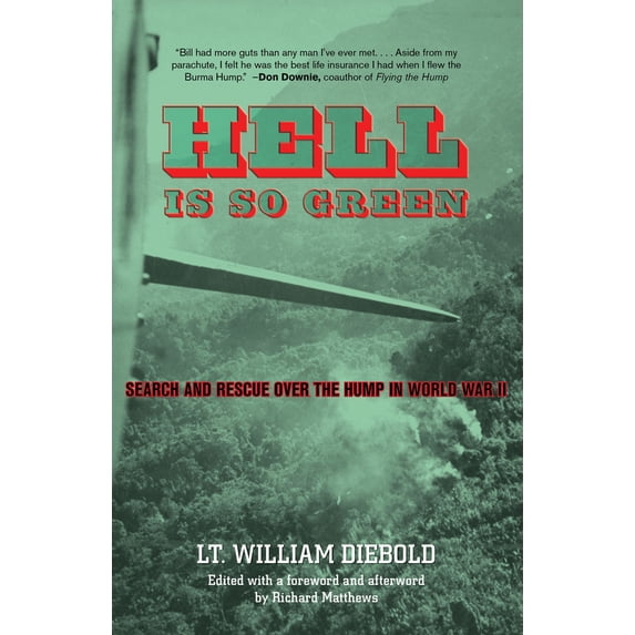 Pre-Owned Hell Is So Green: Search and Rescue Over the Hump in World War II (Hardcover) 0762772735 9780762772735