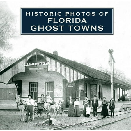 Historic Ghosts - Historic Photos of Florida Ghost Towns